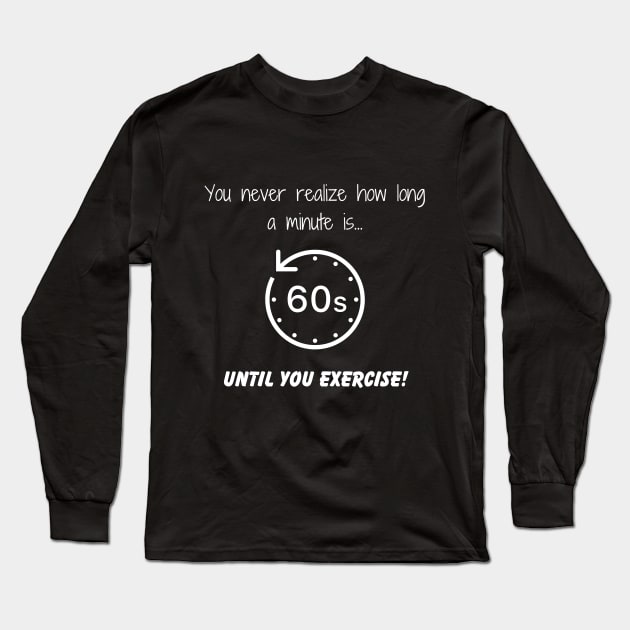 Exercise Truth Long Sleeve T-Shirt by PrintablesPlusNW